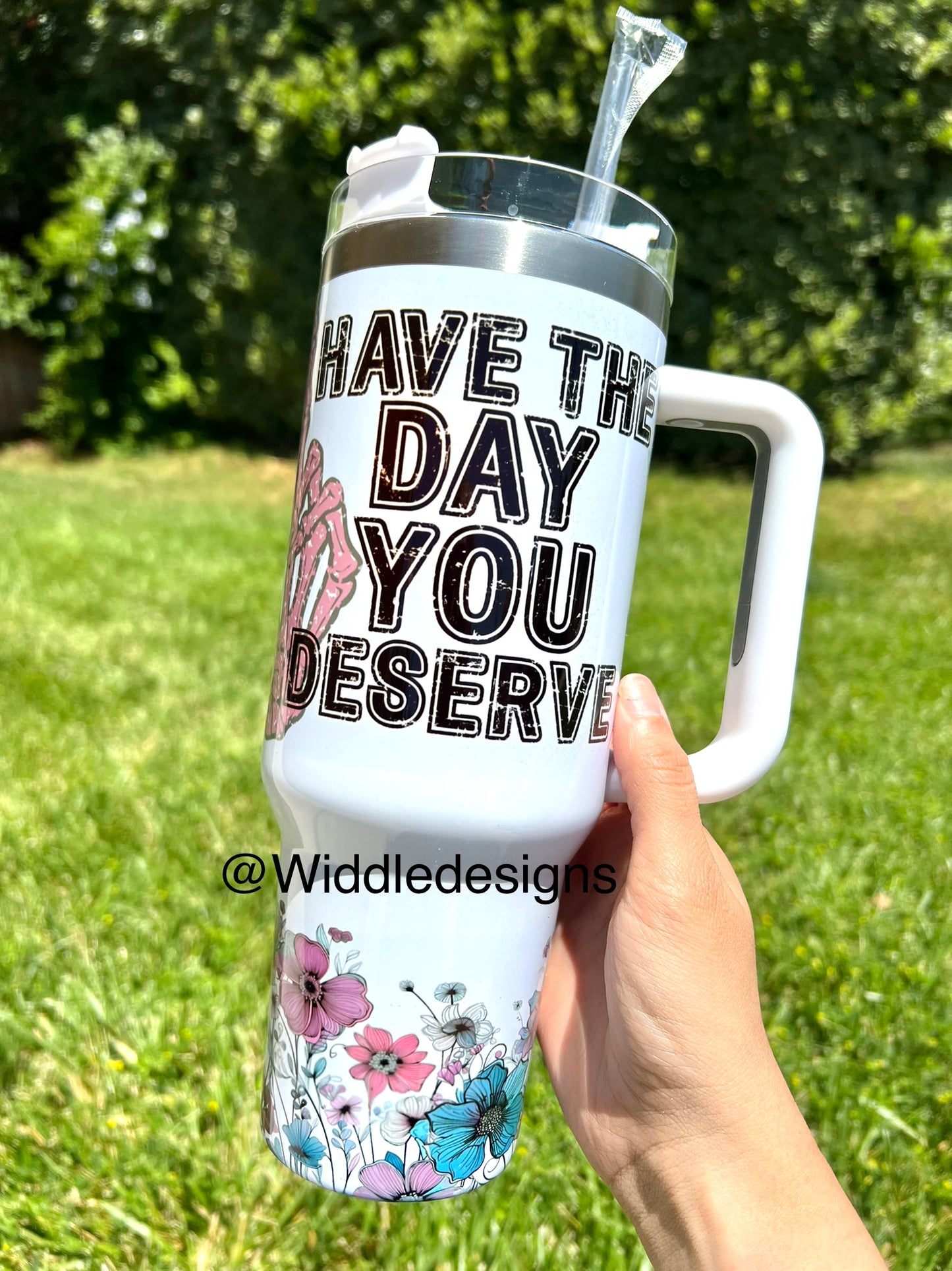 40oz Have The Day you Deserve Floral Double insulated tumbler with Handle