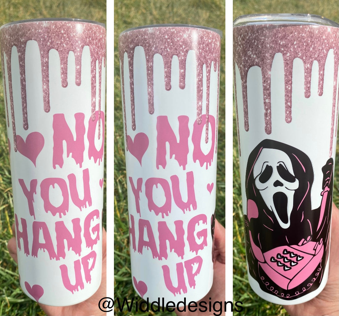 No you Hang Up spooky girly 20oz custom tumbler